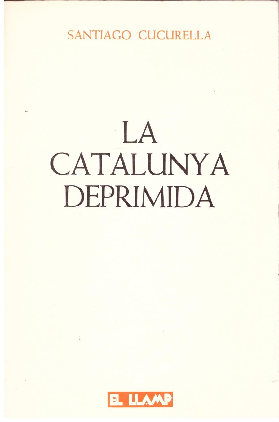 LA CATALUNYA DEPRIMIDA | 9999900015904 | Cucurela, Santiago. | Llibres de Companyia - Libros de segunda mano Barcelona