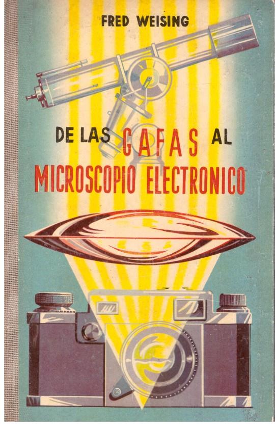 DE LAS GAFAS AL MICROSCOPIO ELECTRONICO | 9999900195729 | Weising, Fred | Llibres de Companyia - Libros de segunda mano Barcelona