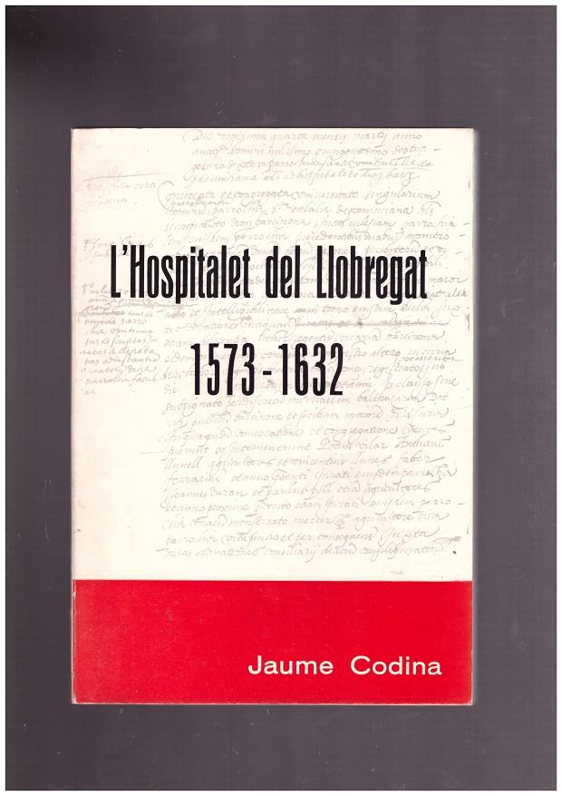 L'HOSPITALET DEL LLOBREGAT 1573-1632 | 9999900170627 | CODINA, JAUME | Llibres de Companyia - Libros de segunda mano Barcelona