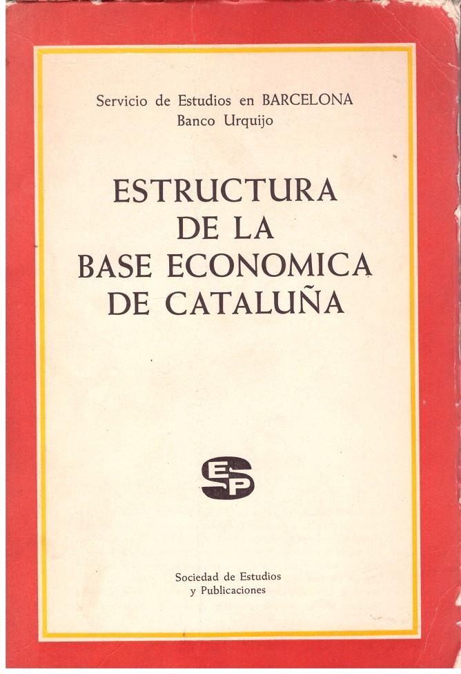 ESTRUCTURA DE LA BASE ECONOMICA DE CATALUÑA | 9999900014785 | Llibres de Companyia - Libros de segunda mano Barcelona