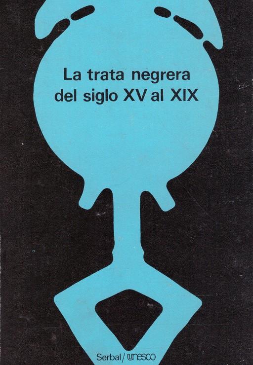 LA TRATA NEGRERA DEL SIGLO XV AL XIX | 9999900115567 | Varios Autores | Llibres de Companyia - Libros de segunda mano Barcelona