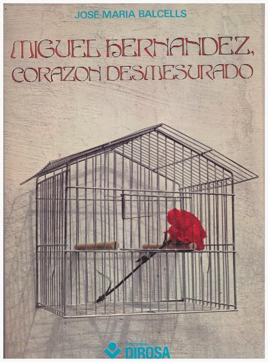 MIGUEL HERNANDEZ, CORAZÓN DESMESURADO | 9999900092899 | Balcells, José María | Llibres de Companyia - Libros de segunda mano Barcelona