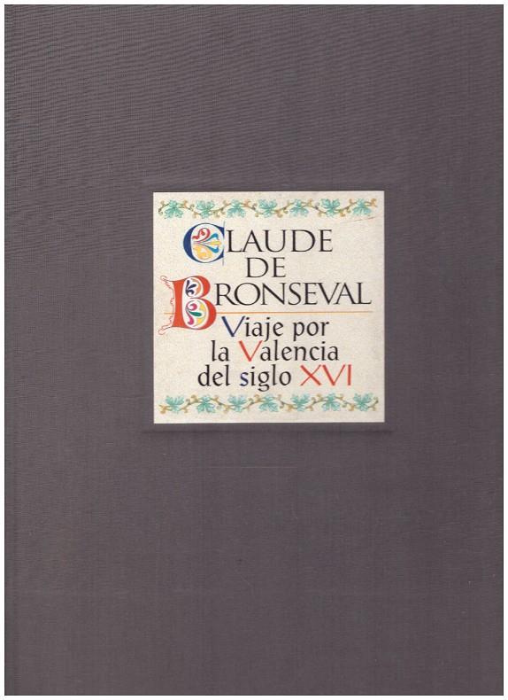 CLAUDE DE BRONSEVAL VIAJE POR LA VALENCIA DEL SIGLO XVI | 9999900216264 | Llibres de Companyia - Libros de segunda mano Barcelona