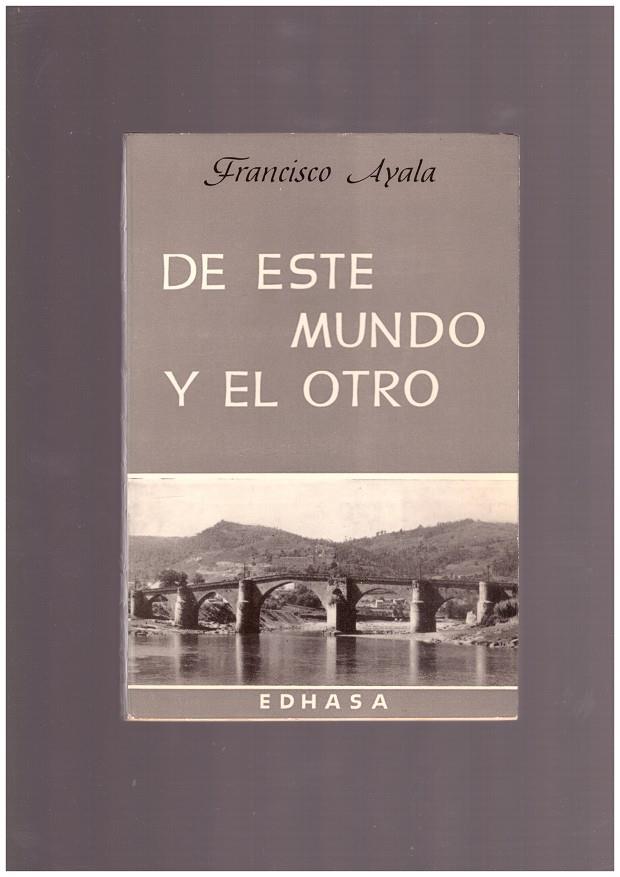 DE ESTE MUNDO Y EL OTRO. | 9999900098037 | Ayala, Francisco. | Llibres de Companyia - Libros de segunda mano Barcelona