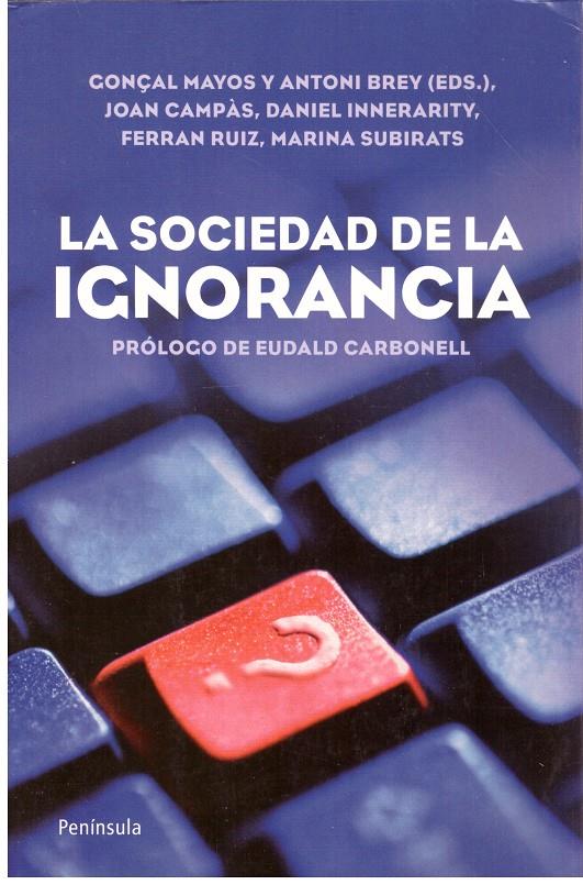 La sociedad de la ignorancia | 9999900196009 | Mayos Solsona, Gonçal | Llibres de Companyia - Libros de segunda mano Barcelona