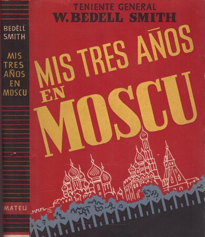 MIS TRES AÑOS EN MOSCÚ | 9999900130935 | Bedell Smith, Walter. | Llibres de Companyia - Libros de segunda mano Barcelona
