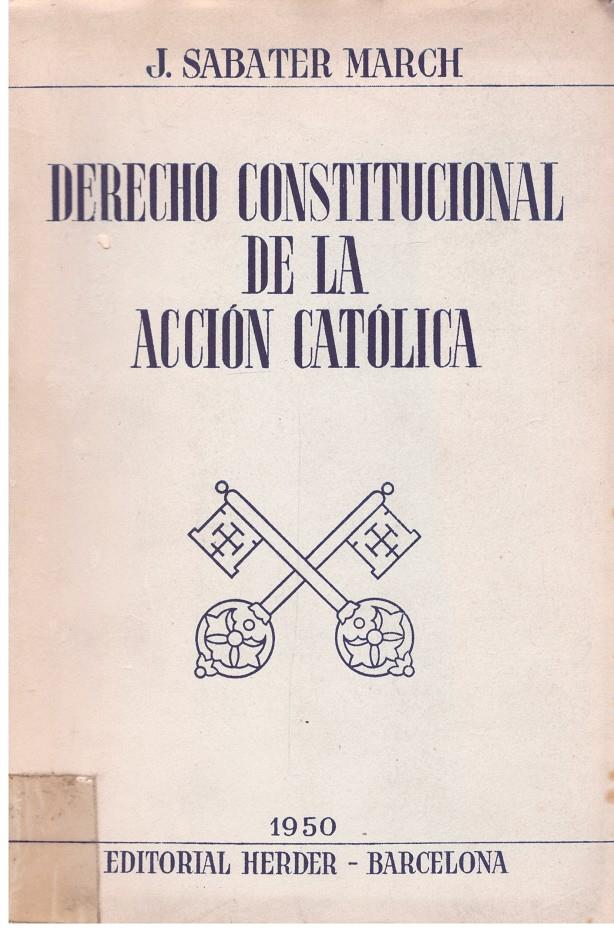 DERECHO CONSTITUCIONAL DE LA ACCION CATÓLICA | 9999900197891 | March, Sabater J. | Llibres de Companyia - Libros de segunda mano Barcelona
