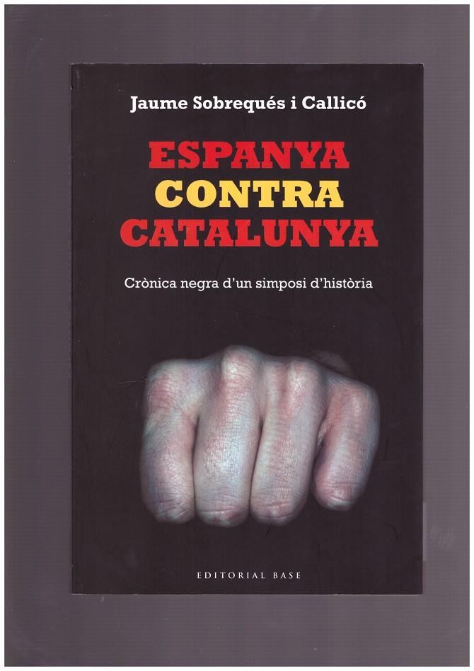 ESPANYA CONTRA CATALUNYA | 9999900166651 | SOBREQUÉS I CALLICÓ, JAUME | Llibres de Companyia - Libros de segunda mano Barcelona