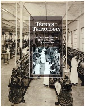 TÈCNICS I TECNOLOGIA. En el desenvolupament de la Catalunya contemporània. | 9999900010183 | VV.AA. | Libros antiguos y de segunda mano con historia