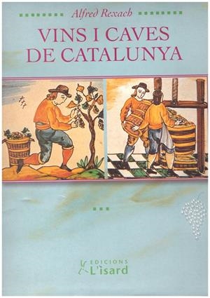 VINS I CAVES DE CATALUNYA | 9999900013061 | Rexach, Alfred | Libros antiguos y de segunda mano con historia