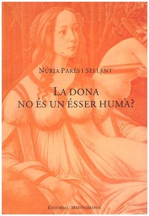 LA DONA NO ÉS UN ÉSSER HUMÀ? | 9999900013405 | Parés i Sellent, Núria | Libros antiguos y de segunda mano con historia
