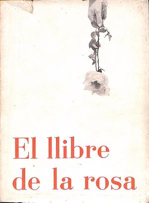 EL LLIBRE DE LA ROSA | 9999900014358 | Capmany, M. Aurelia; Josep Mª Espinàs; Ramon Folch i Camarasa, Jordi Maluquer i Manuel de Pedrolo | Libros antiguos y de segunda mano con historia