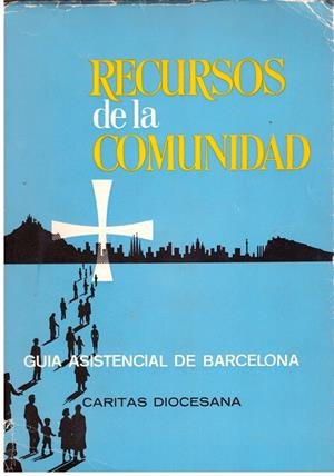 RECURSOS DE LA COMUNIDAD. Guia asistencial de Barcelona | 9999900014761 | Prat Gonzalez, Narciso | Libros antiguos y de segunda mano con historia