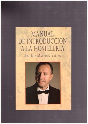 MANUAL DE INTRODUCCION A LA HOSTELERIA. | 9999900015928 | Martínez Valero, José Luis. | Libros antiguos y de segunda mano con historia