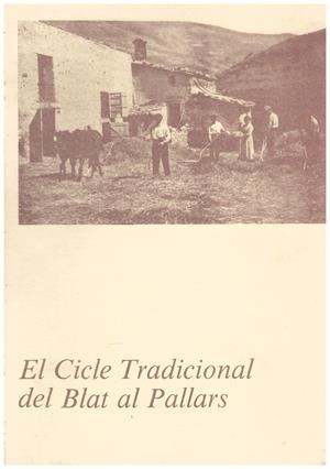 EL CICLE TRADICIONAL DEL BLAT AL PALLARS | 9999900015935 | Bernadó, J.; J. Coll | Libros antiguos y de segunda mano con historia