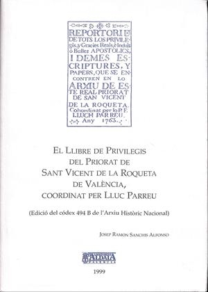 EL LLIBRE DE PRIVILEGIS DEL PRIORAT DE SANT VICENT DE LA ROQUETA DE VALENCIA, COORDINAT PER LLUC PARREU | 9999900018356 | Sanchis Alfonso, Josep Ramon | Libros antiguos y de segunda mano con historia