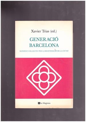 GENERACIO BARCELONA. Manifest Col·lectiu Per La Regeneració De La Ciutat. | 9999900018639 | Trias, Xavier (ed.). | Libros antiguos y de segunda mano con historia