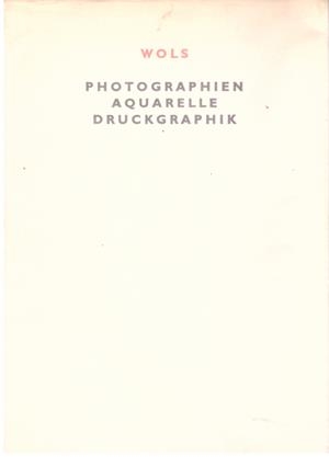WOLS. PHOTOGRAPHIEN. AQUARELLE. DRUCKGRAPHIK | 9999900019216 | Wols (Alfred Otto Wolfgang Schulze); Rathke, Ewald. | Libros antiguos y de segunda mano con historia