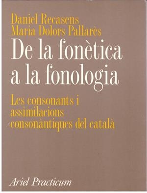 DE LA FONETICA A LA FONOLOGIA. Les Consonants I Assimilacions Consonàntiques Del Català | 9999900019261 | Recasens, Daniel; Maria Dolors Pallarès. | Libros antiguos y de segunda mano con historia