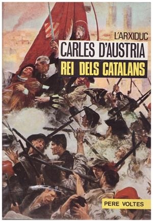 L'ÁRXIDUC CARLES D'ÁUSTRIA | 9999900059304 | Voltes, Pere | Libros antiguos y de segunda mano con historia