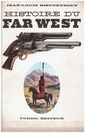 HISTOIRE DU FAR WEST. La historia del lejano Oeste | 9999900216639 | Rieupeyrout, Jean Louis | Libros antiguos y de segunda mano con historia