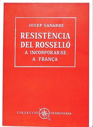 RESISTÈNCIA DEL ROSSELLÓ | 9999900072020 | Sanabre, Josep | Libros antiguos y de segunda mano con historia