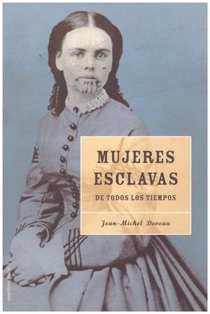 MUJERES ESCLAVAS DE TODOS LOS TIEMPOS | 9999900071603 | Deveau, Jean-Michel | Libros antiguos y de segunda mano con historia