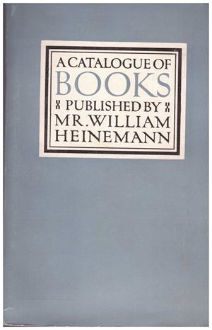 A COMPLETE CATALOGUE OF BOOKS PUBLISHED BY MR WILLIAM HEINEMANN | 9999900080476 | Libros antiguos y de segunda mano con historia