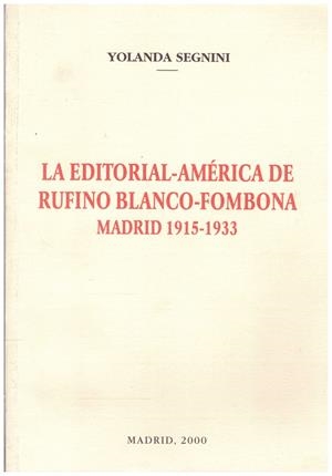 LA EDITORIAL- AMÉRICA DE RUFINO BLANCO-FOMBONA MADRID 1915-1933 | 9999900082098 | Segnini, Yolanda | Libros antiguos y de segunda mano con historia