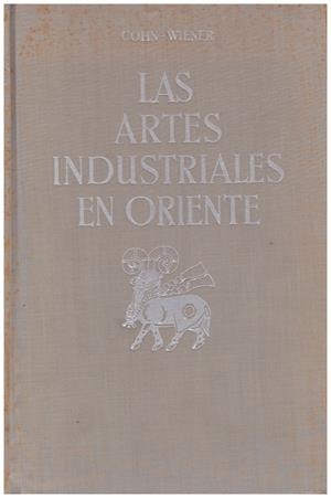 LAS ARTES INDUSTRIALES EN ORIENTE | 9999900081732 | Cohn - Wiener, Ernesto | Libros antiguos y de segunda mano con historia