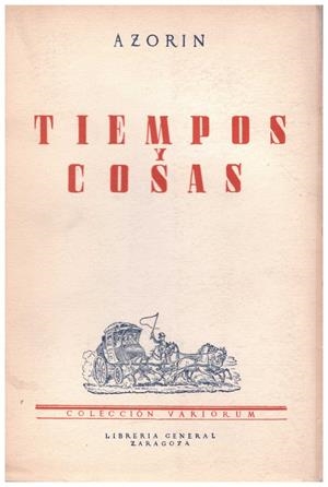 TIEMPOS Y COSAS | 9999900084139 | Azorin. (Seudonimo J. Martinez Ruiz) | Libros antiguos y de segunda mano con historia
