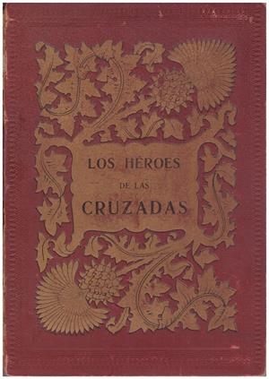 LOS HÉROES DE LAS CRUZADAS | 9999900086515 | Libros antiguos y de segunda mano con historia