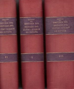 HISTORIA DEL REINADO DEL ÚLTIMO BORBÓN DE ESPAÑA. 3 tomos | 9999900094398 | Garrido, Fernando | Libros antiguos y de segunda mano con historia