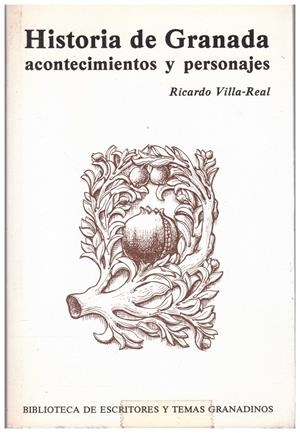 HISTORIA DE GRANADA. Acontecimientos y personajes | 9999900097276 | Villa-Real, Ricardo | Libros antiguos y de segunda mano con historia