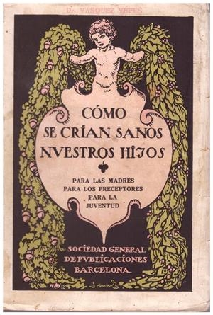 CÓMO SE CRIAN SANOS NUESTROS HIJOS | 9999900098709 | Vásquez Yépes, Dr | Libros antiguos y de segunda mano con historia