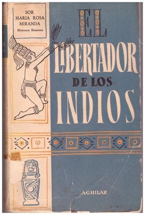 EL LIBERTADOR DE LOS INDIOS | 9999900099577 | Miranda, Sor Mª Rosa | Libros antiguos y de segunda mano con historia