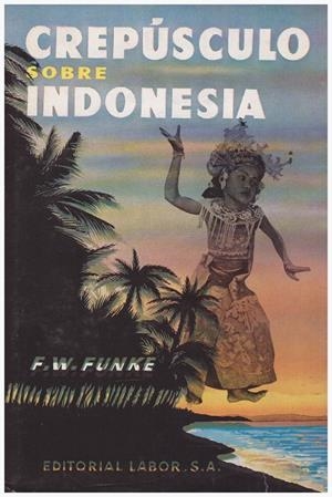 CREPÚSCULO SOBRE INDONESIA | 9999900105490 | Funke, Friedrich W | Libros antiguos y de segunda mano con historia