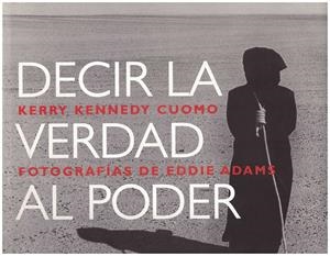 DECIR LA VERDAD AL PODER. Defensores de los Derechos Humanos que están cambiando nuestro mundo | 9999900106367 | Kennedy Cuomo, Kerry | Libros antiguos y de segunda mano con historia