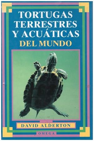 TORTUGAS TERRESTRES Y ACUÁTICAS DEL MUNDO | 9999900107920 | Alderton, David | Libros antiguos y de segunda mano con historia
