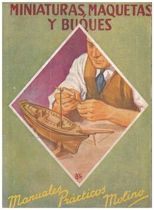 MINIATURAS, MAQUETAS Y BUQUES | 9999900108576 | Amich Bert, Julián | Libros antiguos y de segunda mano con historia