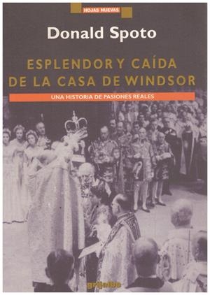 ESPLENDOR Y CAÍDA DE LA CASA WINDSOR | 9999900110555 | Spoto, Donald | Libros antiguos y de segunda mano con historia