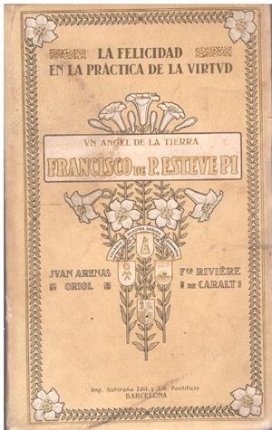 UN ÁNGEL EN LA TIERRA, FRANCISCO DE P. ESTEVE PI. Gloria de la juventud católica española, 1900-1918. Juan Arenas Oriol, 1895-1914. F. Rivière de Cara | 9999900111279 | Libros antiguos y de segunda mano con historia