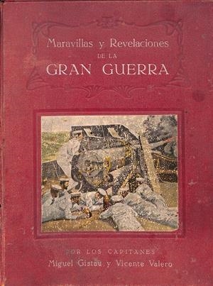 MARAVILLAS Y REVELACIONES DE LA GRAN GUERRA | 9999900111569 | Gistau Ferrando, Miguel. Vicente Valero Bernabé. | Libros antiguos y de segunda mano con historia