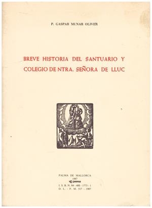 BREVE HISTORIA DEL SANTUARIO Y COLEGIO DE NTRA. SEÑORA DE LLUC | 9999900111408 | Munar Oliver, Gaspar. | Libros antiguos y de segunda mano con historia