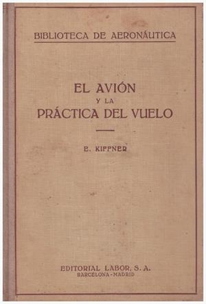 EL AVIÓN Y LA PRÁCTICA DEL VUELO | 9999900114744 | Kiffner, Erich | Libros antiguos y de segunda mano con historia