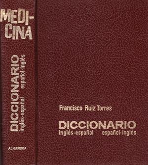 DICCIONARIO DE MEDICINA: INGLÉS-ESPAÑOL Y ESPAÑOL-INGLÉS | 9999900115109 | Ruiz Torres, Francisco | Libros antiguos y de segunda mano con historia