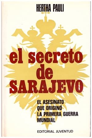 EL SECRETO DE SARAJEVO: HISTORIA DE FRANCISCO FERNANDO Y SOFÍA | 9999900115451 | Pauli, Hertha | Libros antiguos y de segunda mano con historia