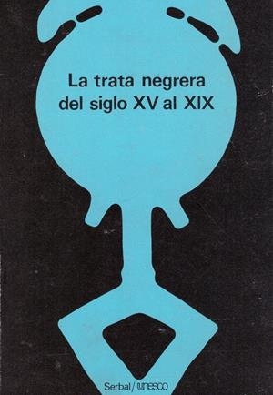 LA TRATA NEGRERA DEL SIGLO XV AL XIX | 9999900115567 | Varios Autores | Libros antiguos y de segunda mano con historia