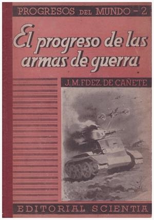 EL PROGRESO DE LAS ARMAS DE GUERRA | 9999900115628 | Fernández de Cañete, José Mª | Libros antiguos y de segunda mano con historia