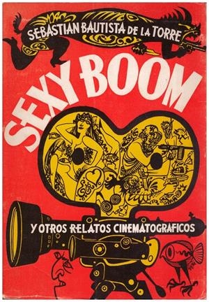 SEXY BOOM Y OTROS RELATOS CINEMATOGRÁFICOS | 9999900116854 | Torre, Sebastián Bautista de la | Libros antiguos y de segunda mano con historia